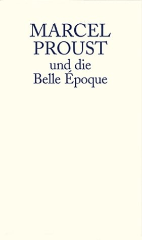 Marcel Proust und die Belle Époque - 