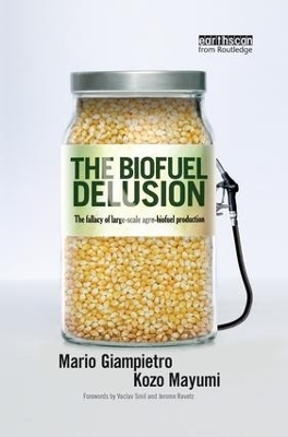 The Biofuel Delusion - Mario Giampietro, Kozo Mayumi