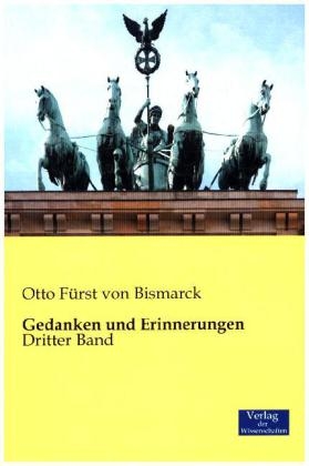 Gedanken und Erinnerungen - Otto FÃ¼rst von Bismarck