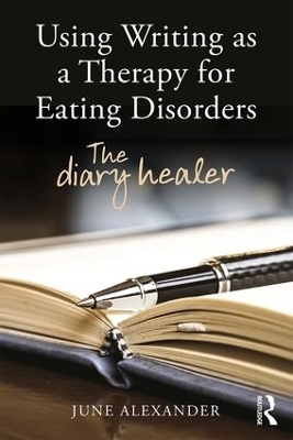 Using Writing as a Therapy for Eating Disorders - June Alexander