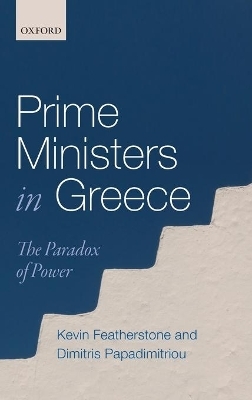 Prime Ministers in Greece - Kevin Featherstone, Dimitris Papadimitriou