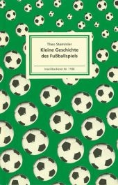 Kleine Geschichte des Fußballspiels - Theo Stemmler