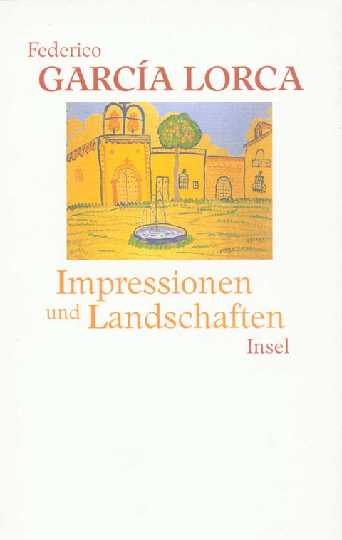 Impressionen und Landschaften - Federico García Lorca