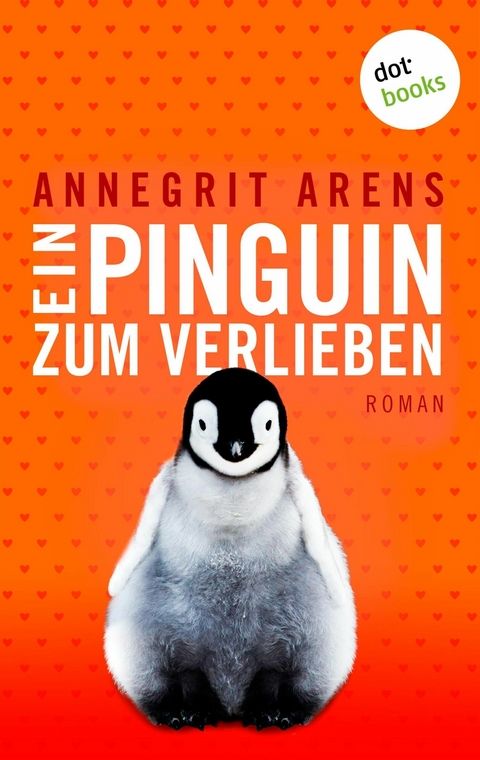 Ein Pinguin zum Verlieben -  Annegrit Arens