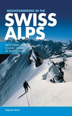 Mountaineering in the Swiss Alps - Stephane Maire