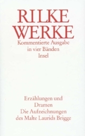 Werke. Kommentierte Ausgabe mit einem Supplementband / Erzählungen und Dramen. Die Aufzeichnung des Malte Laurids Brigge - Rainer M Rilke