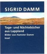 Tage- und Nächtebücher aus Lappland - Sigrid Damm