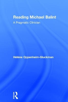 Reading Michael Balint - Helene Oppenheim-Gluckman