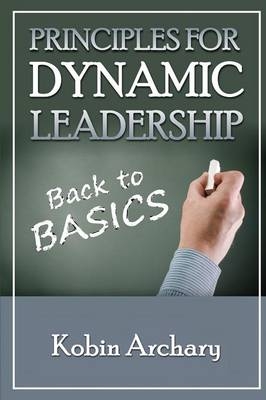 Principles For Dynamic Leadership - Kobin Archary