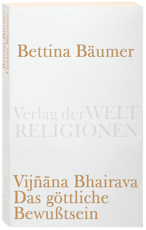 Vijnana Bhairava - Das göttliche Bewußtsein. - 