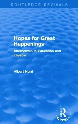 Hopes for Great Happenings (Routledge Revivals) - Albert Hunt