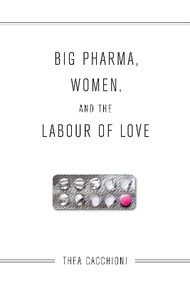 Big Pharma, Women, and the Labour of Love - Thea Cacchioni