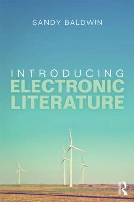 Introducing Electronic Literature - Charles Baldwin