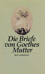 Die Briefe von Goethes Mutter - Aja Goethe