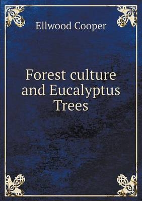 Forest culture and Eucalyptus Trees - Ellwood Cooper