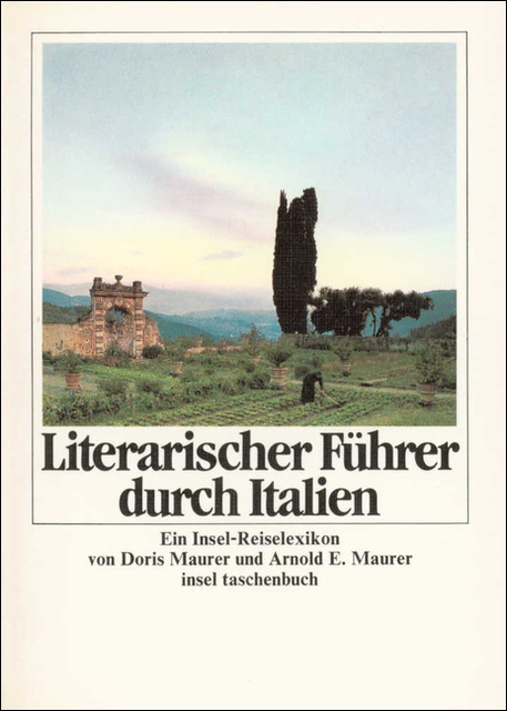 Literarischer Führer durch Italien - Arnold E. Maurer, Doris Maurer