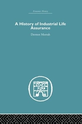 A History of Industrial Life Assurance - D. Morrah