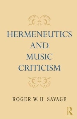 Hermeneutics and Music Criticism - Roger W. H. Savage
