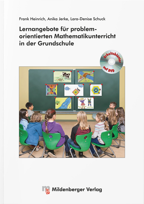 Lernangebote für problemorientierten Mathematikunterricht in der Grundschule - Frank Heinrich, Anika Jerke, Lara-Denise Schuck