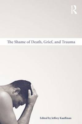 The Shame of Death, Grief, and Trauma - 