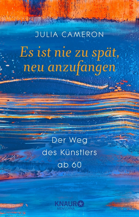 Es ist nie zu spät, neu anzufangen -  Julia Cameron