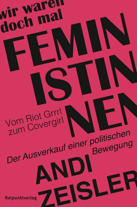 Wir waren doch mal Feministinnen - Andi Zeisler