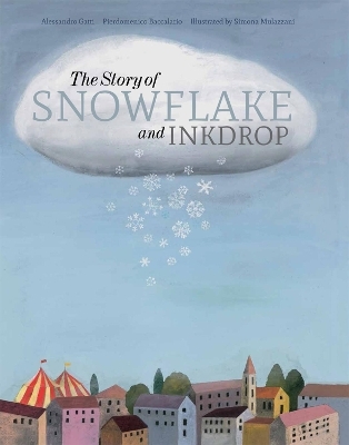 The Story of Snowflake and Inkdrop - Pierdomenico Baccalario, Alessandro Gatti, Simona Mulazzani