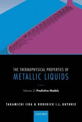 The Thermophysical Properties of Metallic Liquids - Takamichi Iida, Roderick I. L. Guthrie