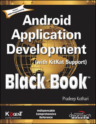 Android Application Development (with Kitkat Support), Black Book - Pradeep Kothari, Inc. Kogent Learning Solutions