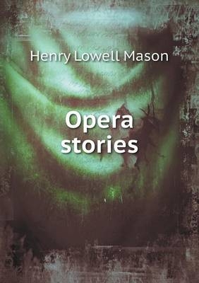 Opera stories - Henry Lowell Mason