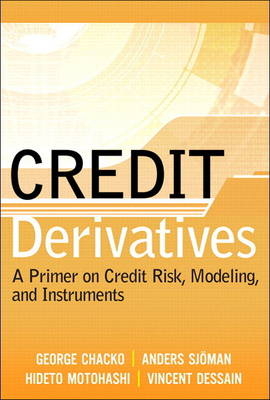 Credit Derivatives - George Chacko, Anders L. Sjoman, Hideto Motohashi, Vincent Dessain