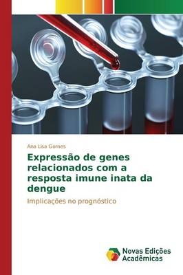 ExpressÃ£o de genes relacionados com a resposta imune inata da dengue - Ana Lisa Gomes