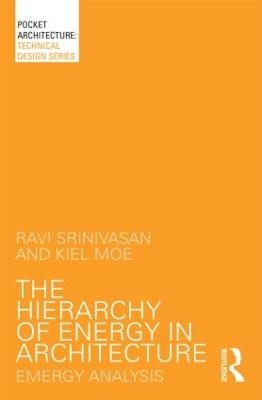 The Hierarchy of Energy in Architecture - Ravi Srinivasan, Kiel Moe