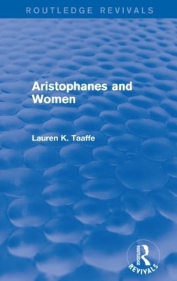 Aristophanes and Women (Routledge Revivals) - Lauren Taaffe