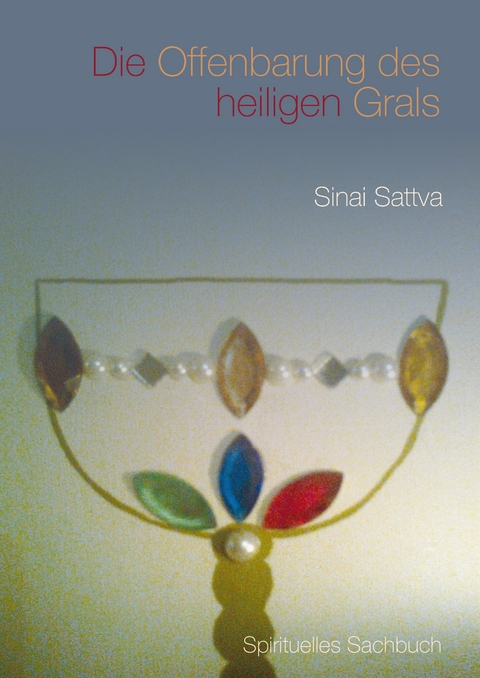 Die Offenbarung des heiligen Grals - Sinai Sattva