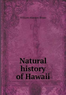 Natural history of Hawaii - William Alanson Bryan