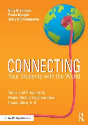 Connecting Your Students with the World - Billy Krakower, Jerry Blumengarten
