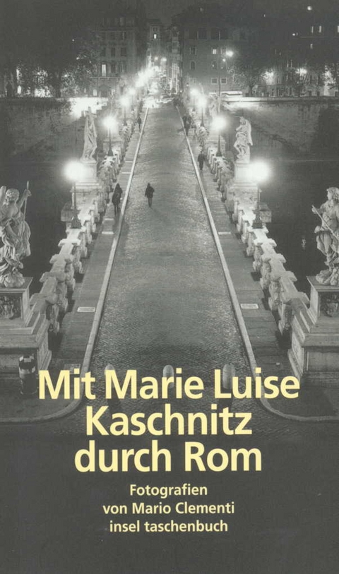 Mit Marie Luise Kaschnitz durch Rom - 