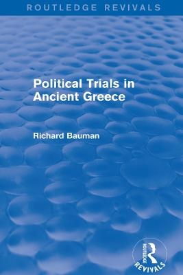 Political Trials in Ancient Greece (Routledge Revivals) - Richard Bauman