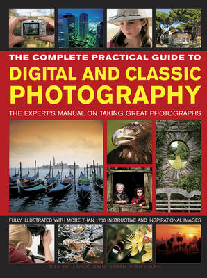 Complete Practical Guide to Digital and Classic Photography -  Luck Steve &  Freeman John