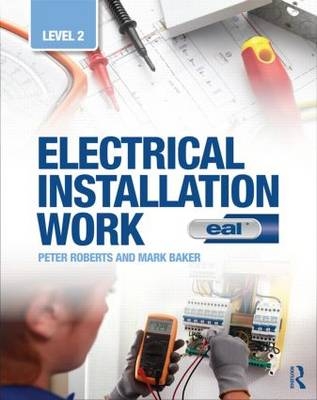 Electrical Installation Work: Level 2 - Peter Roberts, Mark Baker