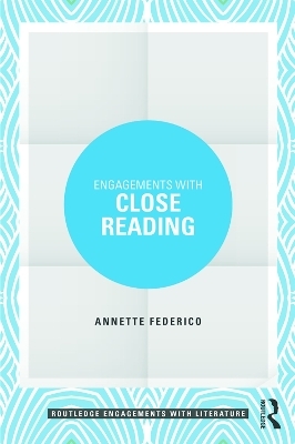 Engagements with Close Reading - Annette Federico