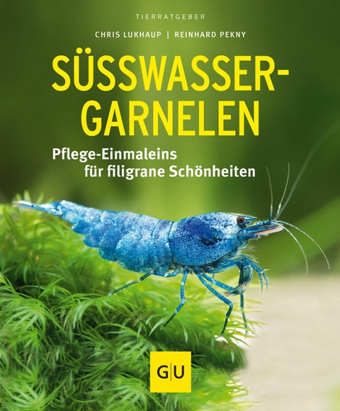 Süßwasser-Garnelen -  Chris Lukhaup,  Reinhard Pekny