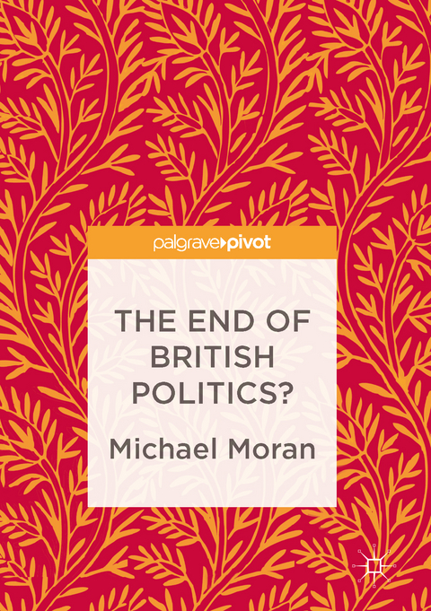 The End of British Politics? - Michael Moran