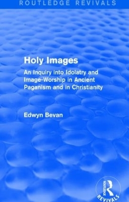 Holy Images (Routledge Revivals) - Edwyn Bevan