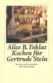 Kochen für Gertrude Stein - Alice B Toklas