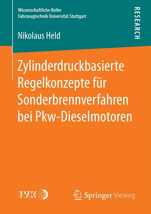 Zylinderdruckbasierte Regelkonzepte für Sonderbrennverfahren bei Pkw-Dieselmotoren - Nikolaus Held