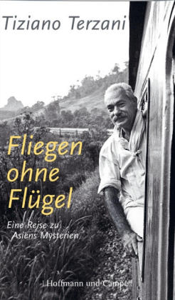 Fliegen ohne Flügel - Tiziano Terzani