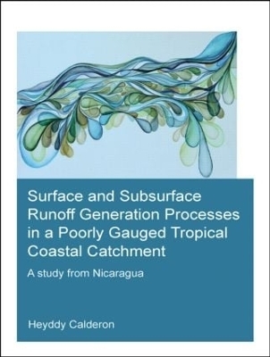 Surface and Subsurface Runoff Generation Processes in a Poorly Gauged Tropical Coastal Catchment - Heyddy Calderon Palma