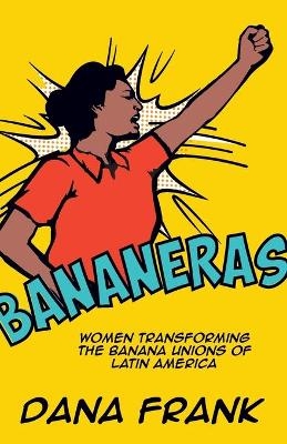 Bananeras - Dana Frank